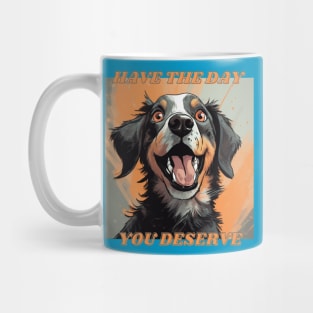 Have The Day You Deserve Cute Dog Mug
